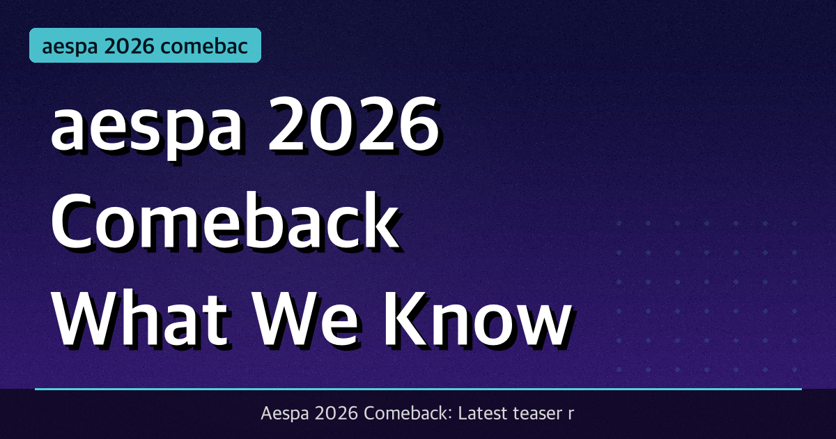 aespa 2026 Comeback: What We Know So Far