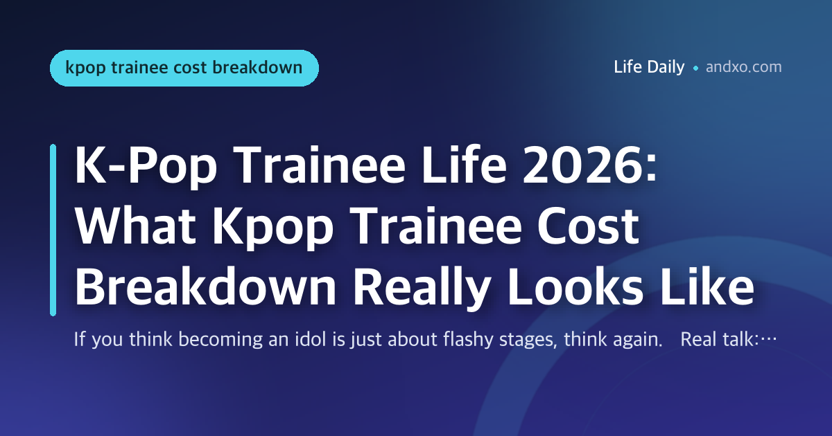 K-Pop Trainee Life 2026: What Kpop Trainee Cost Breakdown Really Looks Like