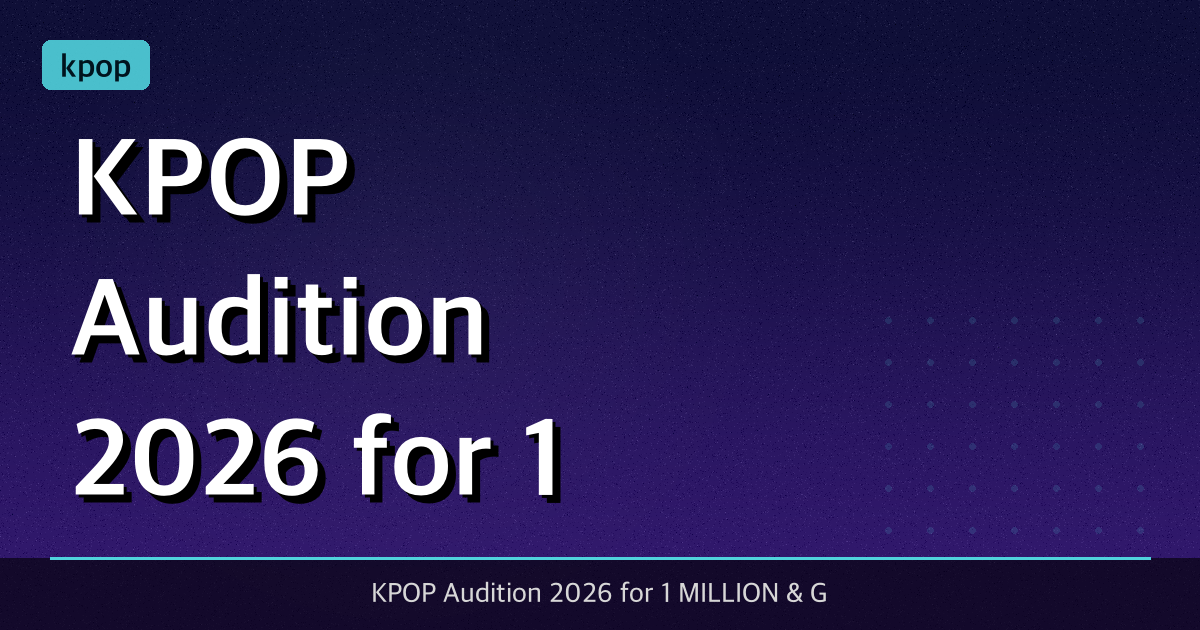 KPOP Audition 2026 for 1 MILLION & Grid Ent. (Latest)