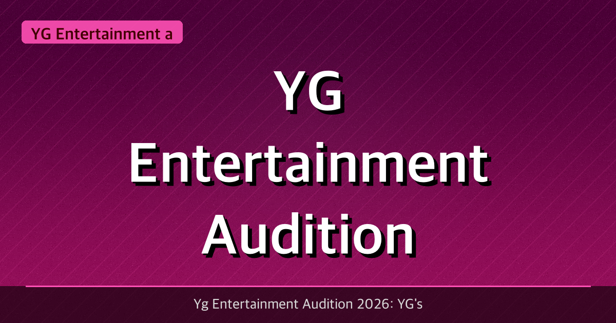 YG Entertainment 2026 Audition: Complete Guide for International Applicants